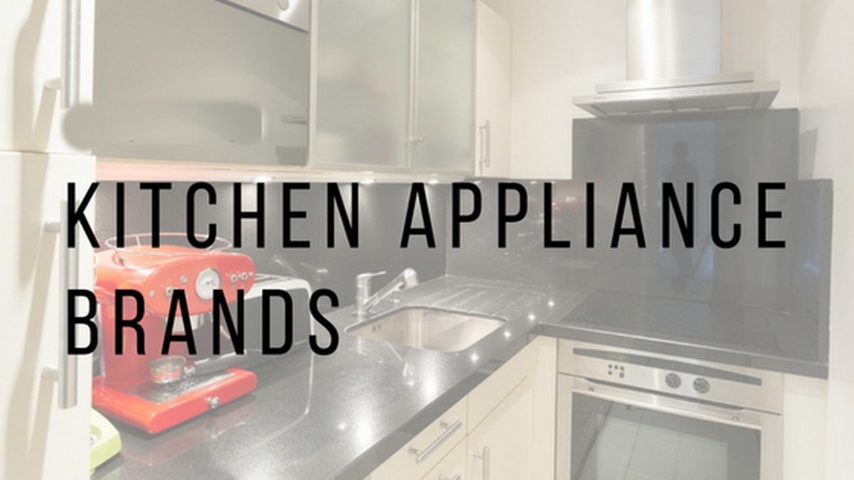 Top 14 Kitchen appliance brands in the World based on Popularity