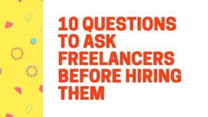 Questions To Ask Freelancers Before Hiring Them - 2