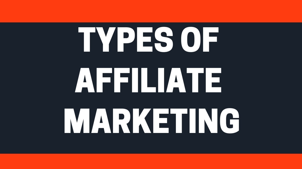 9 Types of Affiliate Marketing based on your Marketing Platform