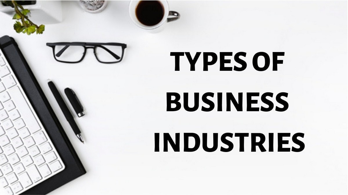 19 Types of Business Industries - Different types of industry