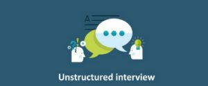 Unstructured interviews - 1