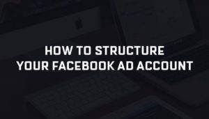Facebook Ad Account Structure - 1