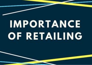 Importance of Retailing