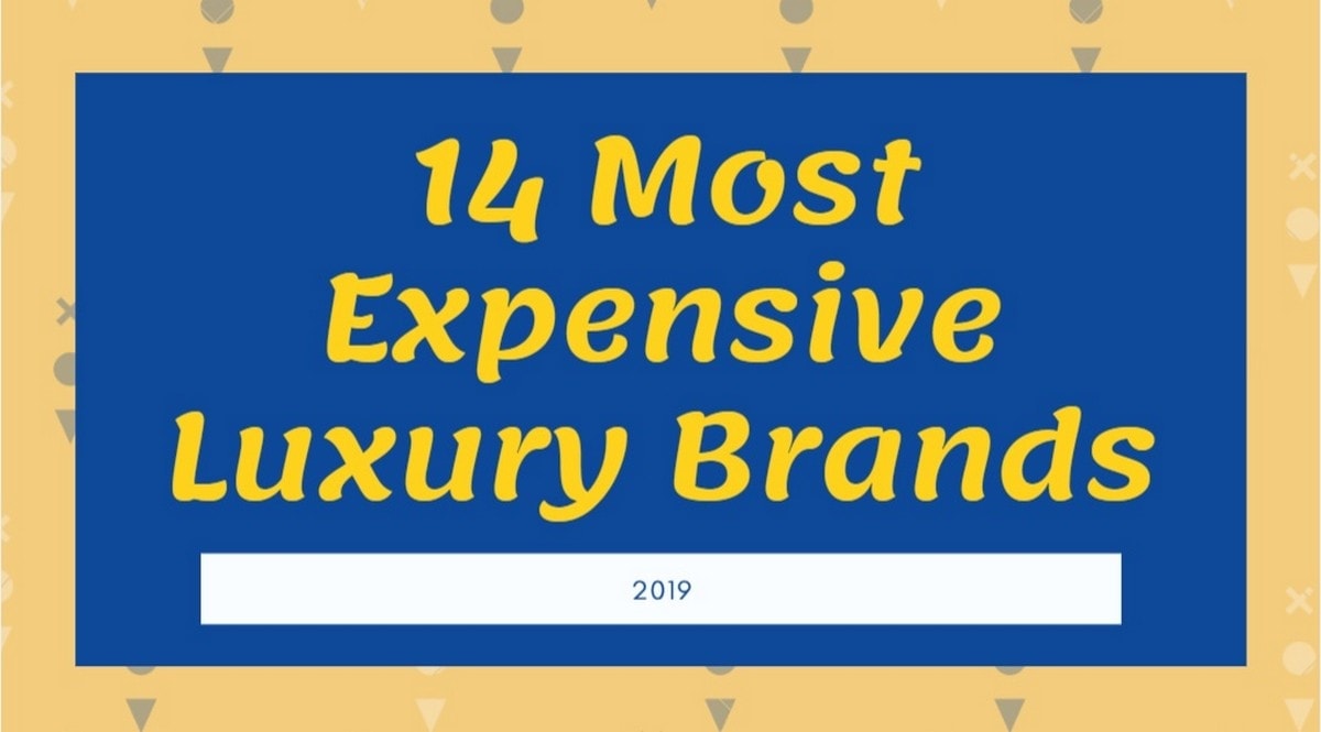 List of the 14 World's Most Expensive, Popular and Leading Luxury Brands