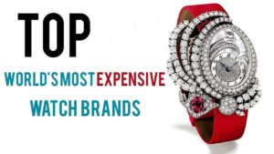 Most Expensive Watch Brands