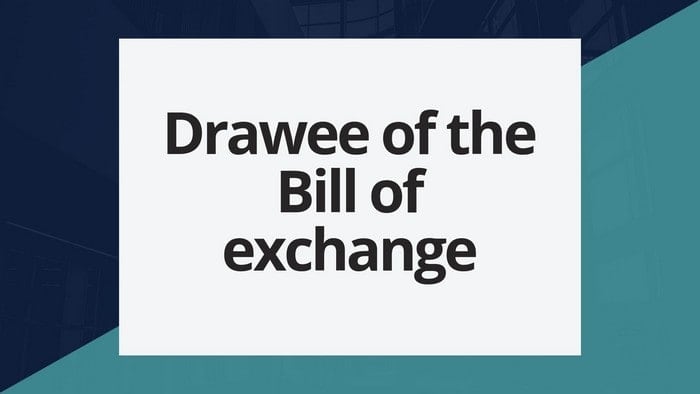 #3 Drawee of the Bill of exchange