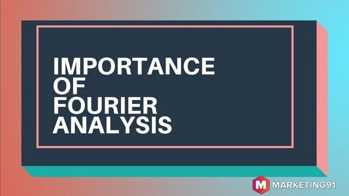 Importance of Fourier Analysis