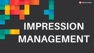 What is Impression Management