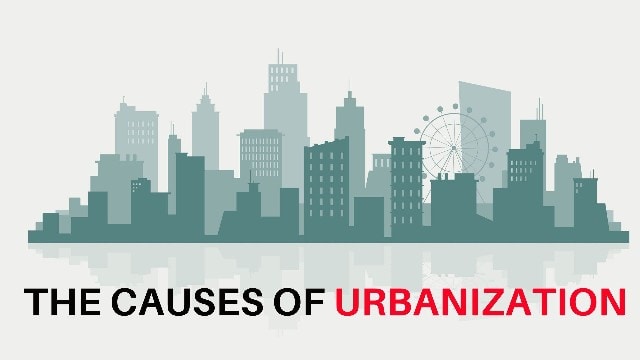 The Cause Of Urbanization