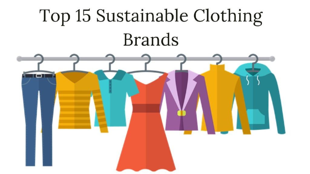 Top 15 Sustainable Clothing Brands