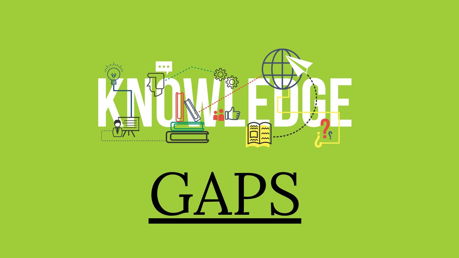 Tips for Filling the Knowledge Gap