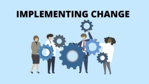 implementing change