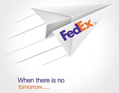FedEx – When There is No Tomorrow Advertising Slogans