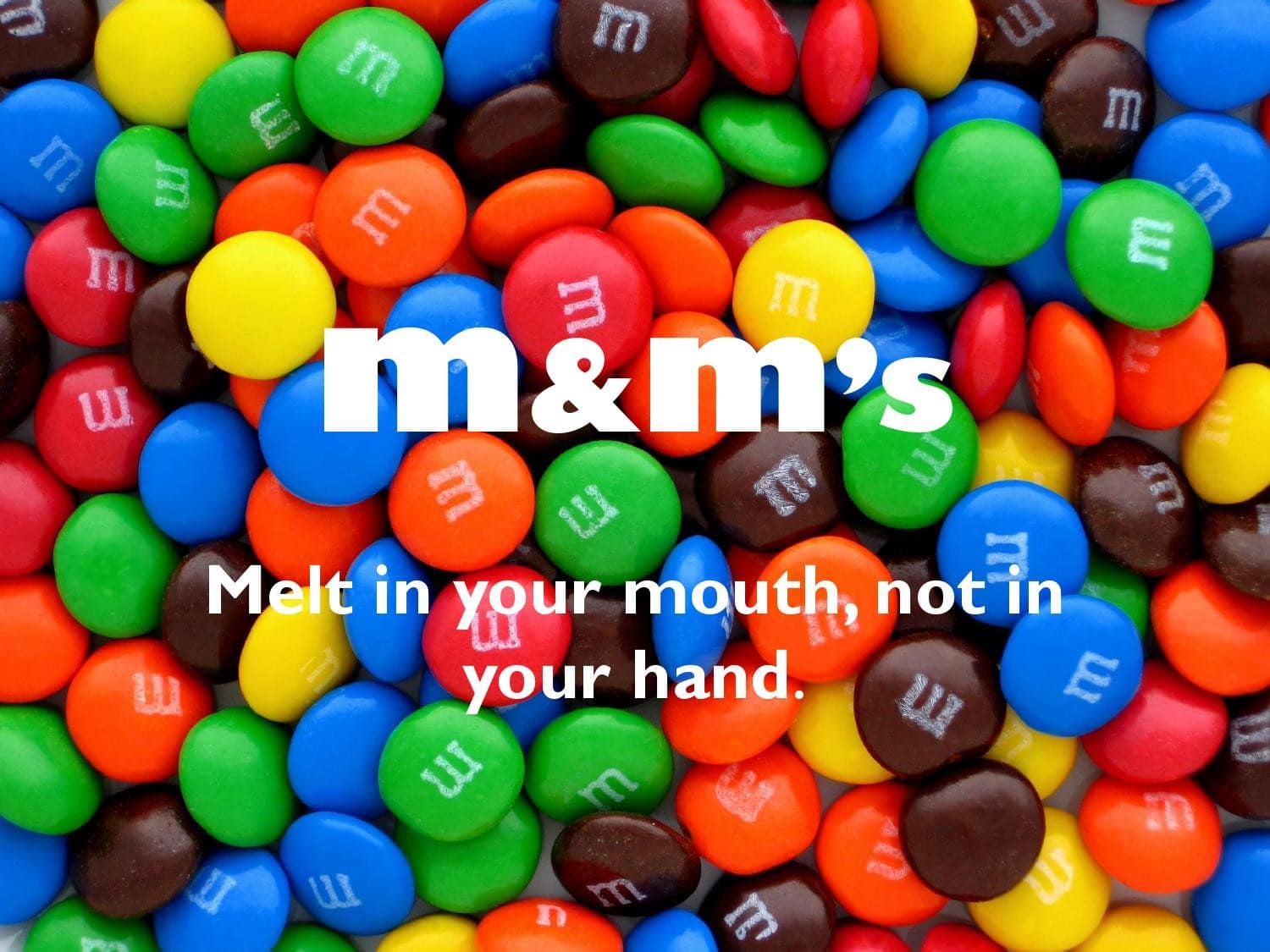 M&M's – Melts in Your Mouth, Not in Your Hands
