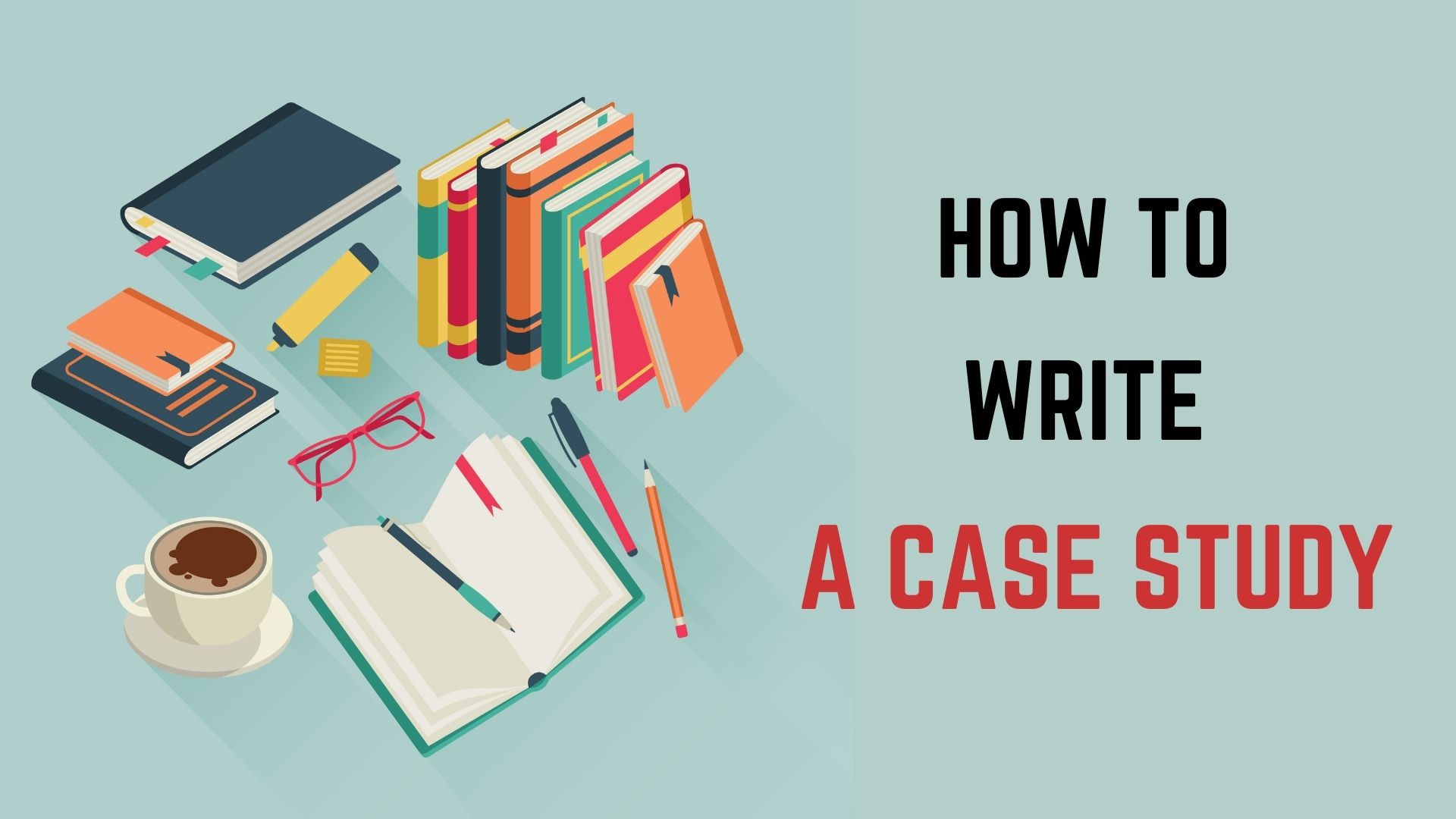 how to do a case study step by step