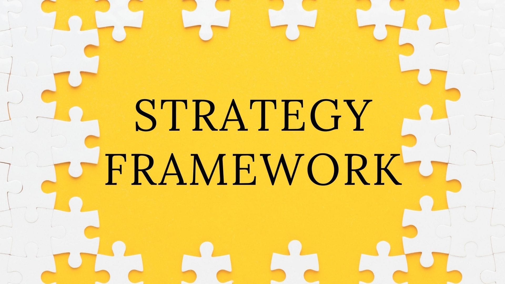 The Top 10 Strategy Framework for Businesses Explained | Marketing91