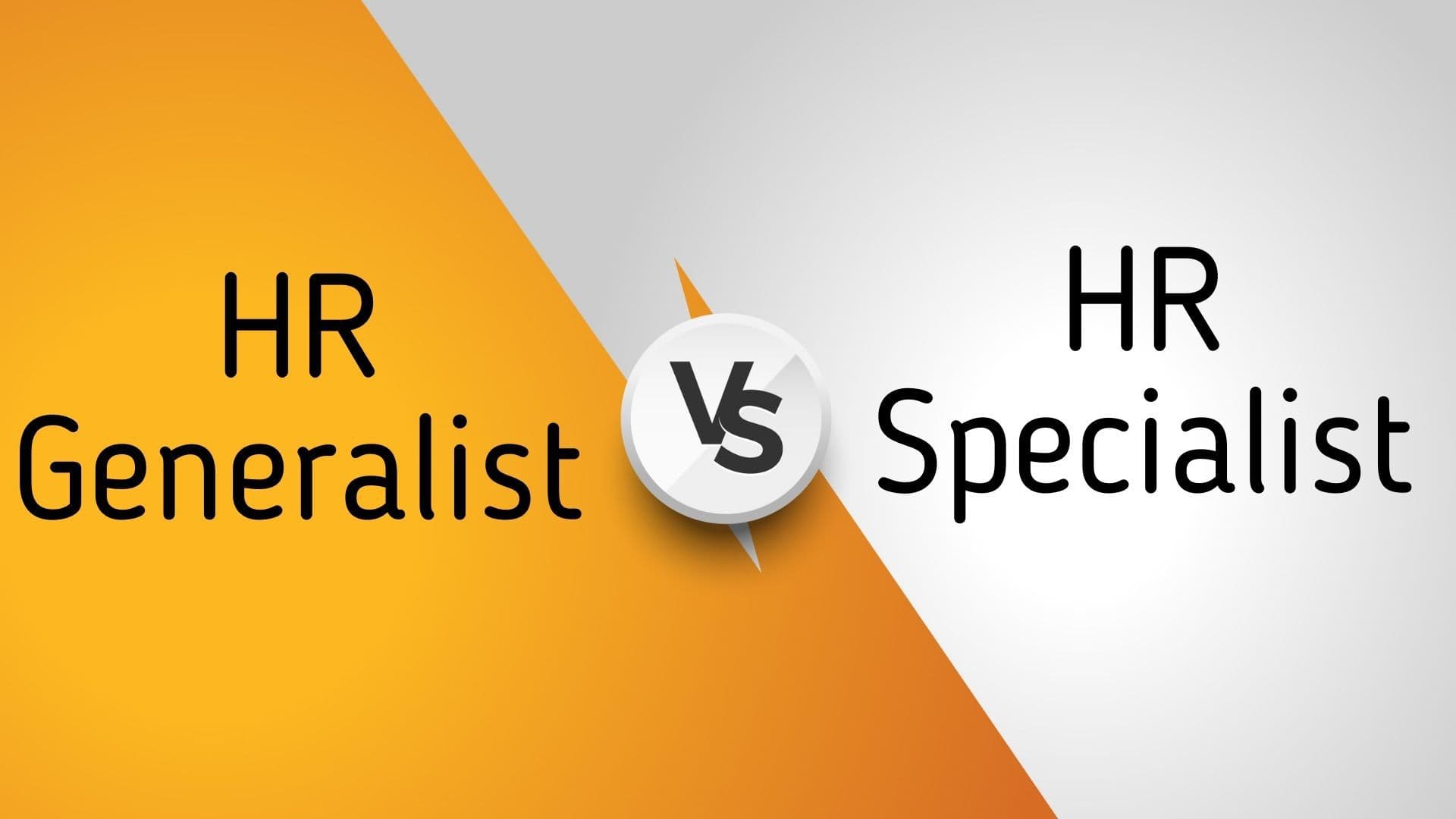 Difference between HR Generalist & HR Specialist