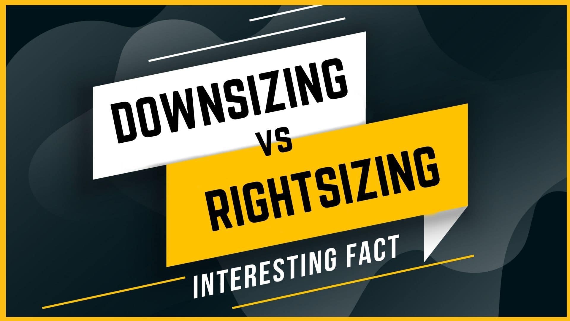 Downsizing vs. Rightsizing