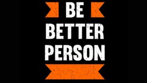 How to be a better person