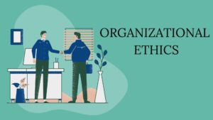What is Organizational Ethics