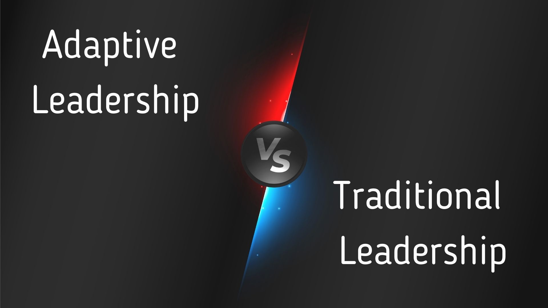 Adaptive Leadership vs. Traditional Leadership