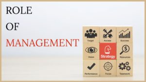 Role of Management