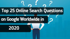 Top Online Search Questions on Google in 2020
