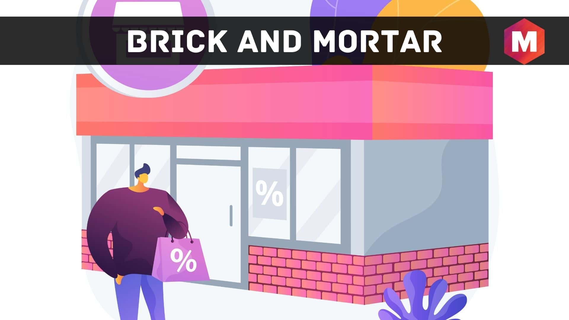 Brick and Mortar Definition, Meaning and Examples Marketing91